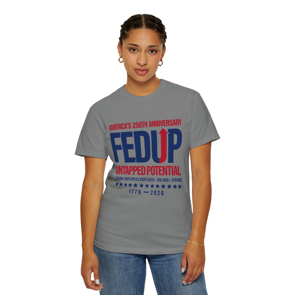 FEDUP 250th Anniversary T-Shirt — Untapped Potential Patriotic Tee (1776–2026)