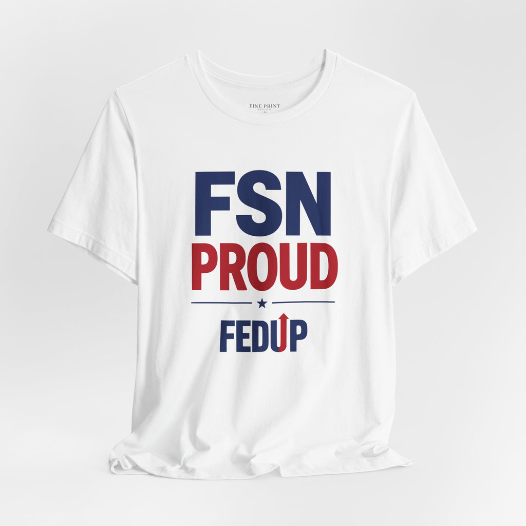FSN Proud - FEDUP Tee
