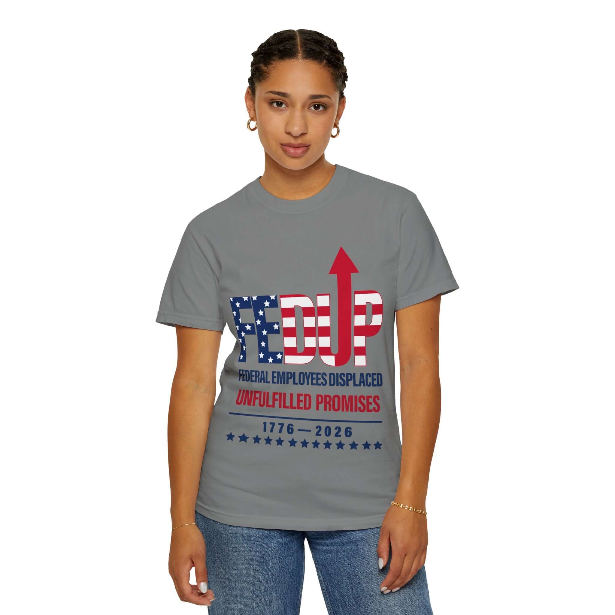 FEDUP T-Shirt — "Federal Employees Displaced: Unfulfilled Promises 1776–2026"