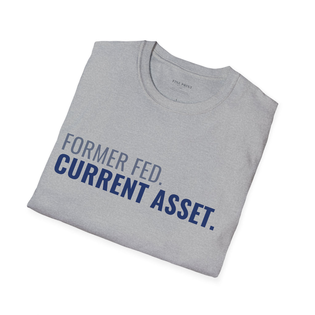 Former Fed. Current Asset. Tee | FEDUP Federal Worker Shirt