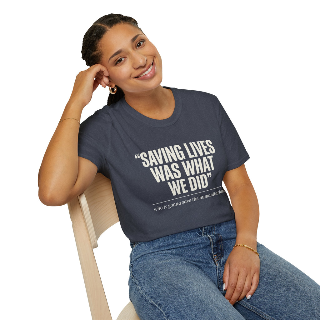 Saving Lives Was What We Did Tee | Humanitarian Aid Worker Shirt