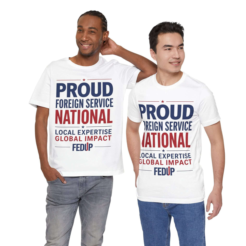 Proud Foreign Service National T-Shirt – "Local Expertise, Global Impact" FSN/LES Tee