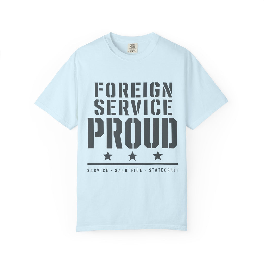 Foreign Service Proud T-Shirt — Service • Sacrifice • Statecraft