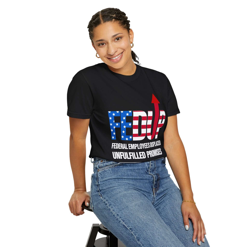 FEDUP T-Shirt — "Federal Employees Displaced: Unfulfilled Promises 1776–2026"