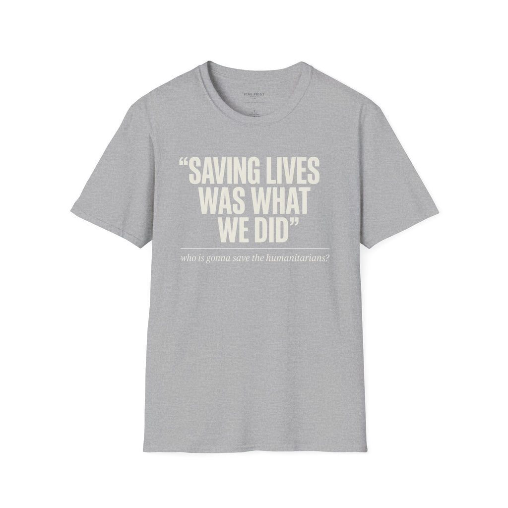 Saving Lives Was What We Did Tee | Humanitarian Aid Worker Shirt