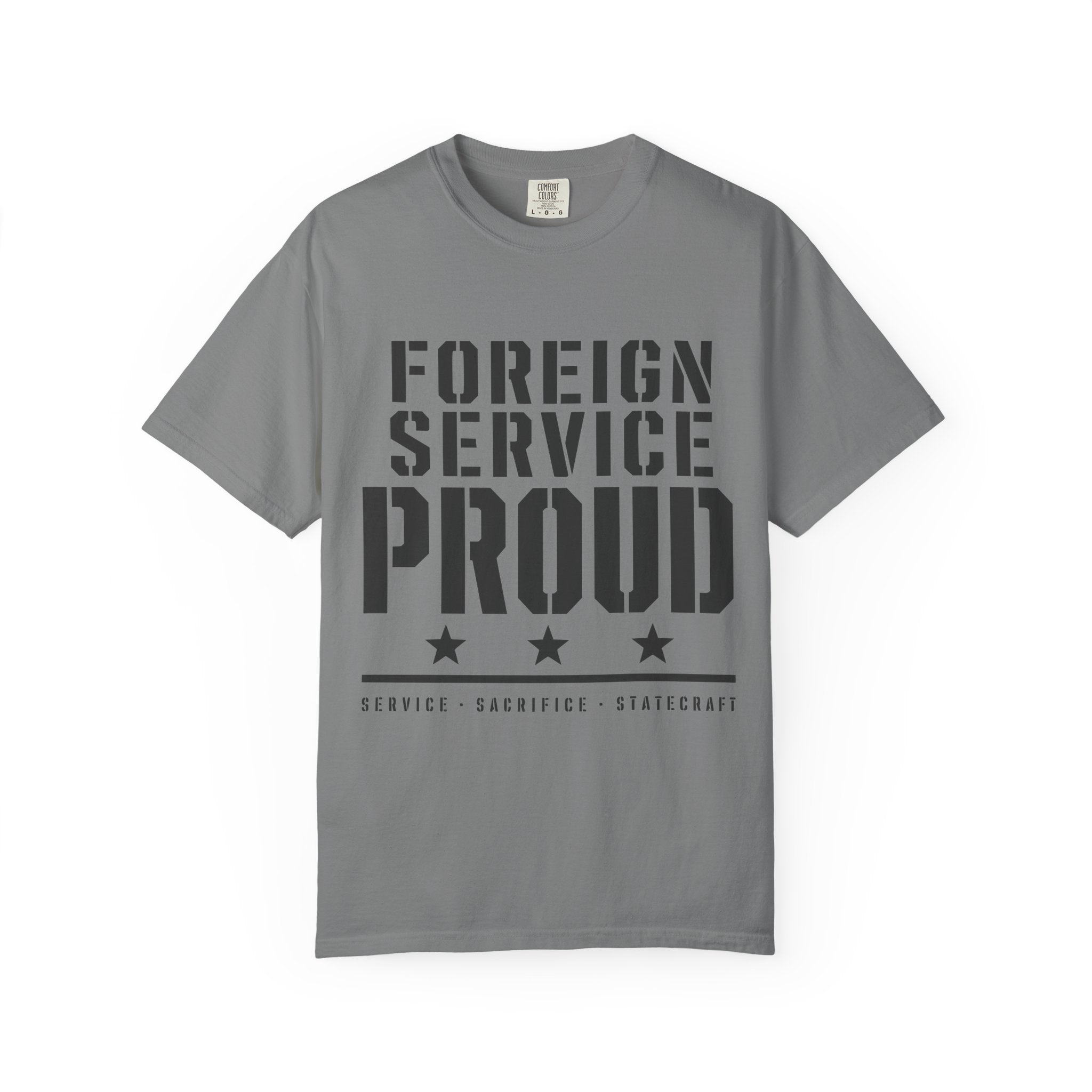 Foreign Service Proud T-Shirt — Service • Sacrifice • Statecraft