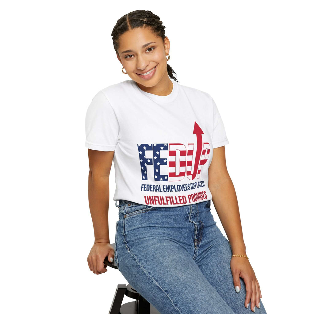 FEDUP T-Shirt — "Federal Employees Displaced: Unfulfilled Promises 1776–2026"