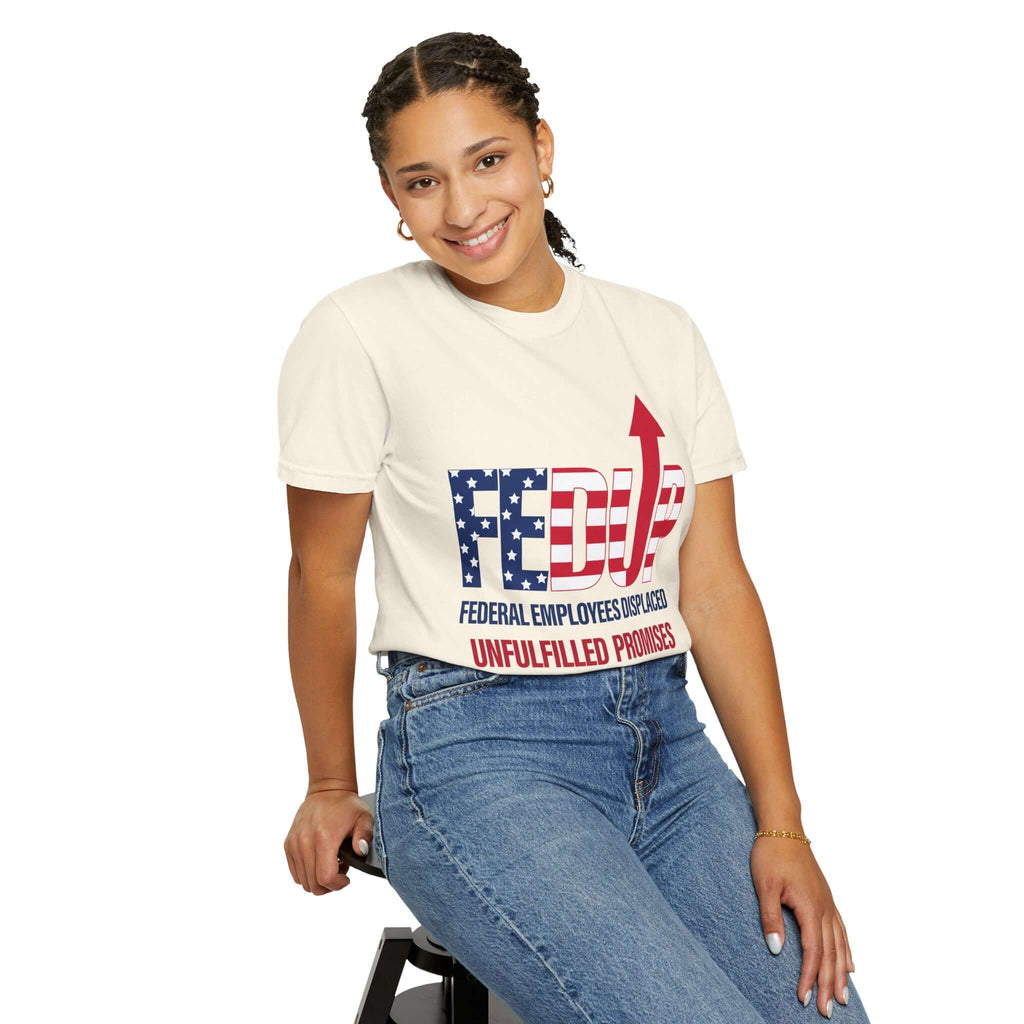 FEDUP T-Shirt — "Federal Employees Displaced: Unfulfilled Promises 1776–2026"