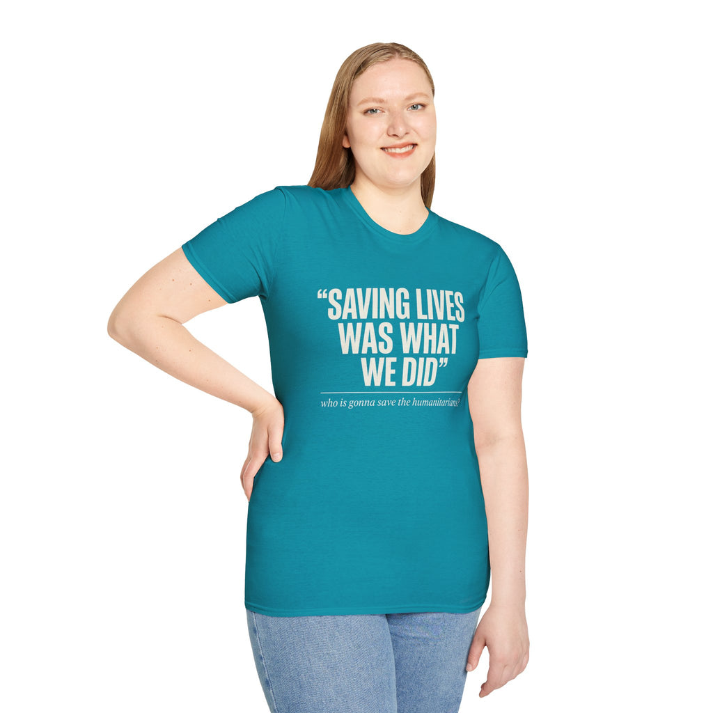 Saving Lives Was What We Did Tee | Humanitarian Aid Worker Shirt