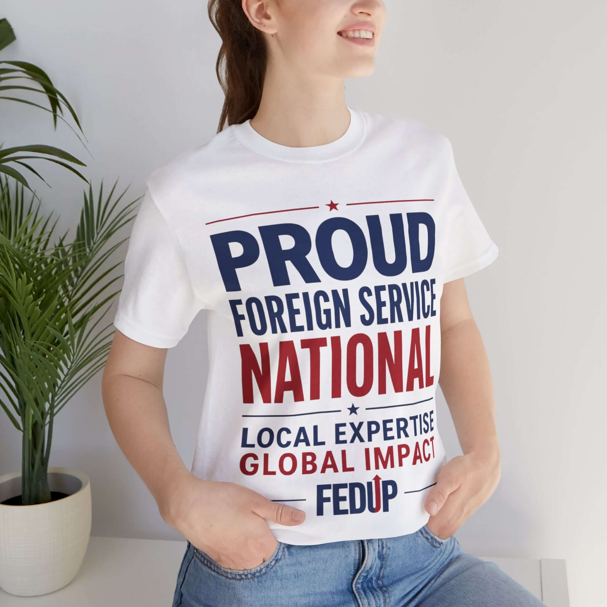 Proud Foreign Service National T-Shirt – "Local Expertise, Global Impact" FSN/LES Tee