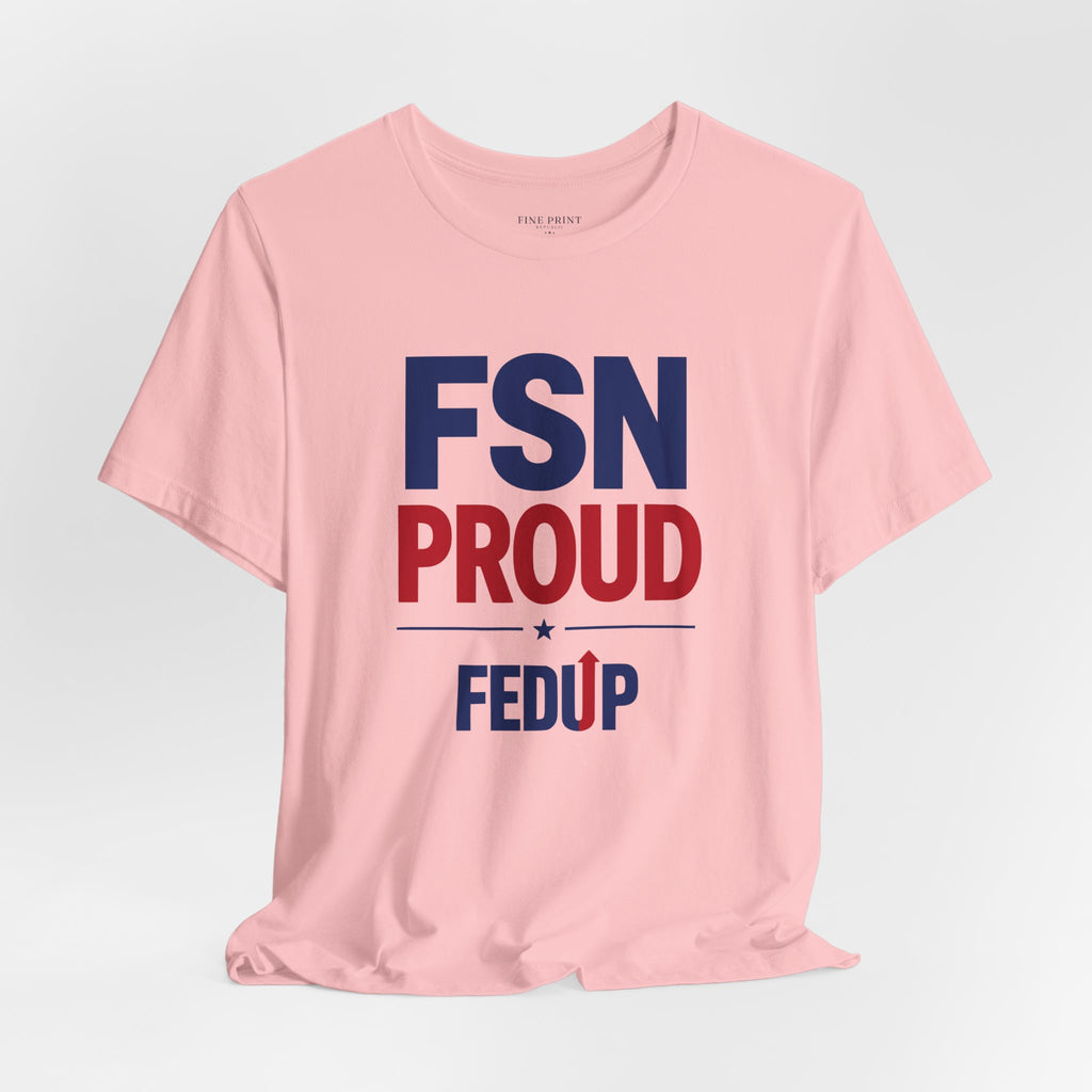 FSN Proud - FEDUP Tee