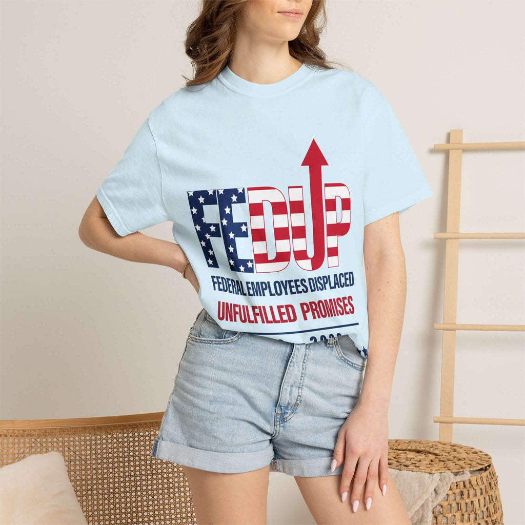 FEDUP T-Shirt — "Federal Employees Displaced: Unfulfilled Promises 1776–2026"