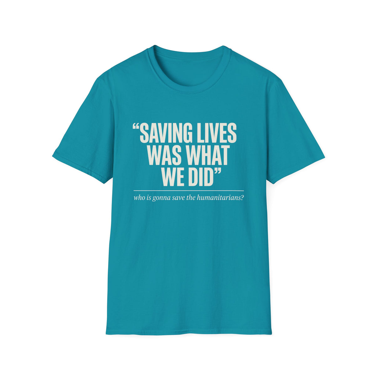 Saving Lives Was What We Did Tee | Humanitarian Aid Worker Shirt