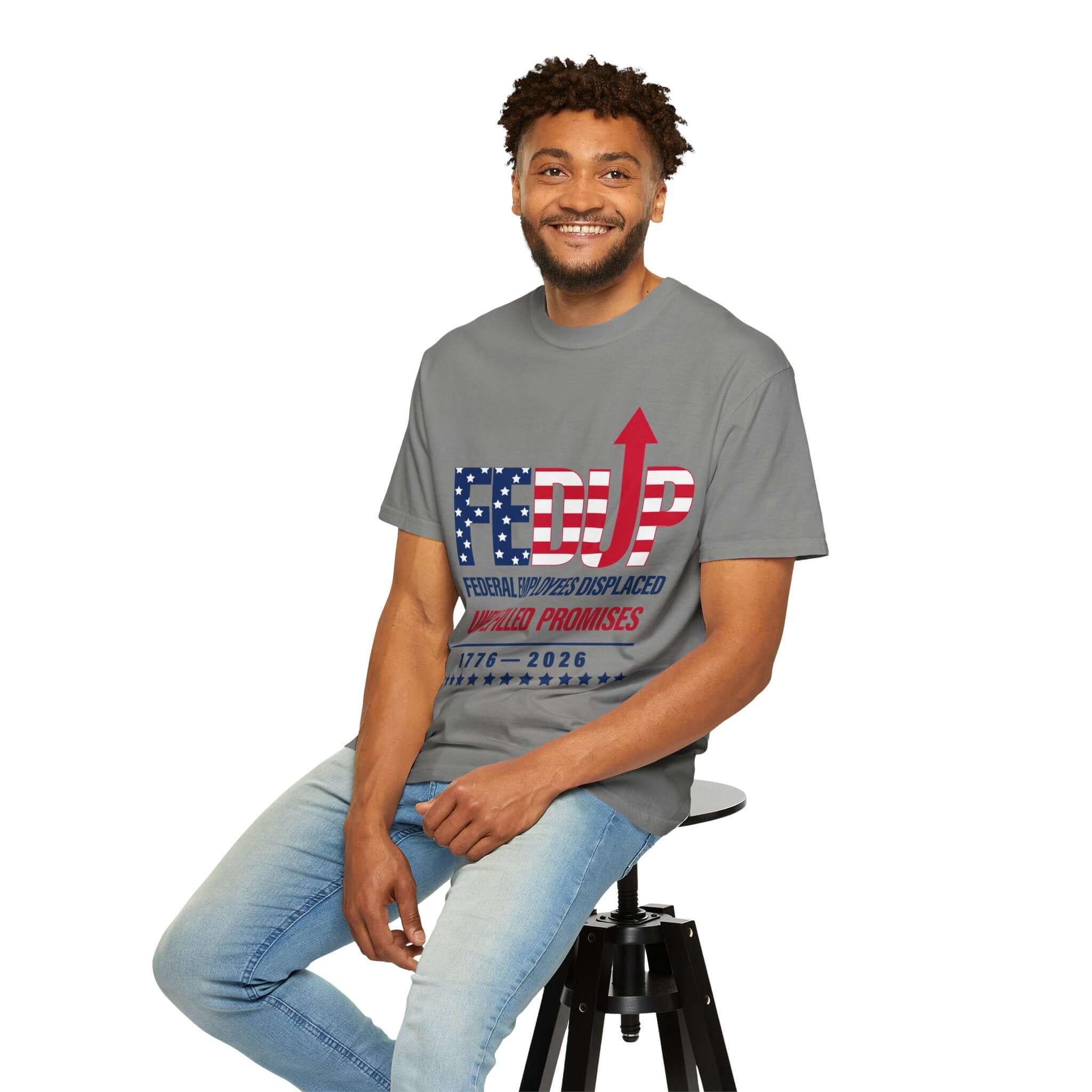 FEDUP T-Shirt — "Federal Employees Displaced: Unfulfilled Promises 1776–2026"