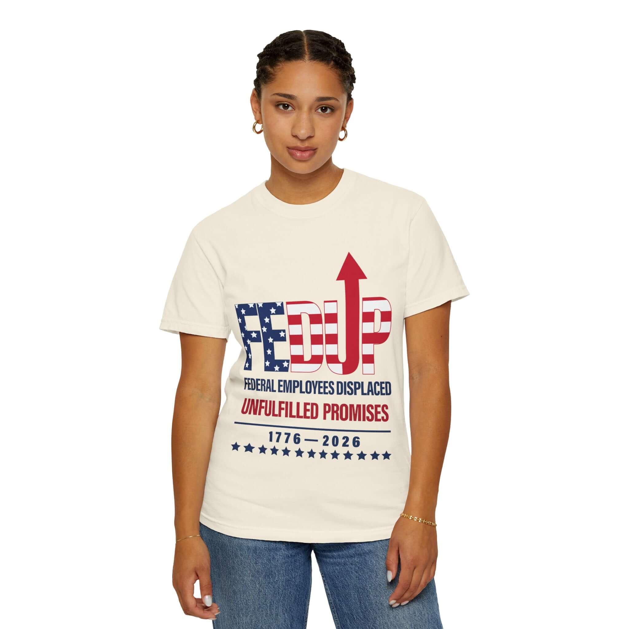 FEDUP T-Shirt — "Federal Employees Displaced: Unfulfilled Promises 1776–2026"