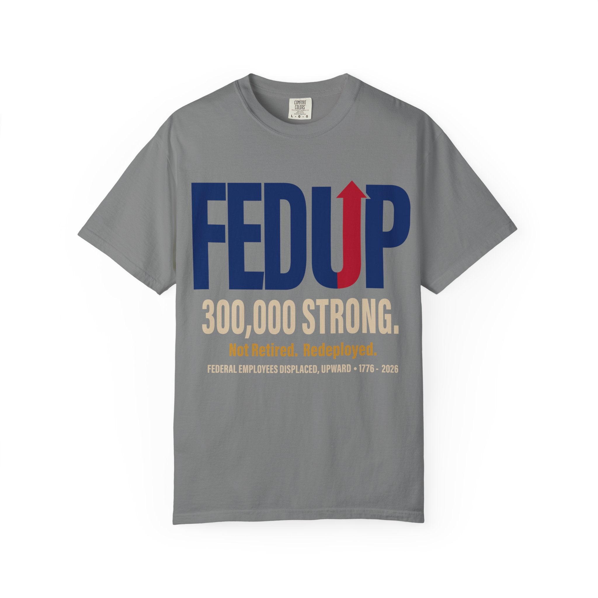 FEDUP 300,000 Strong T-Shirt — Not Retired, Redeployed