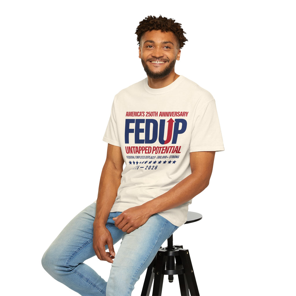 FEDUP 250th Anniversary T-Shirt — Untapped Potential Patriotic Tee (1776–2026)