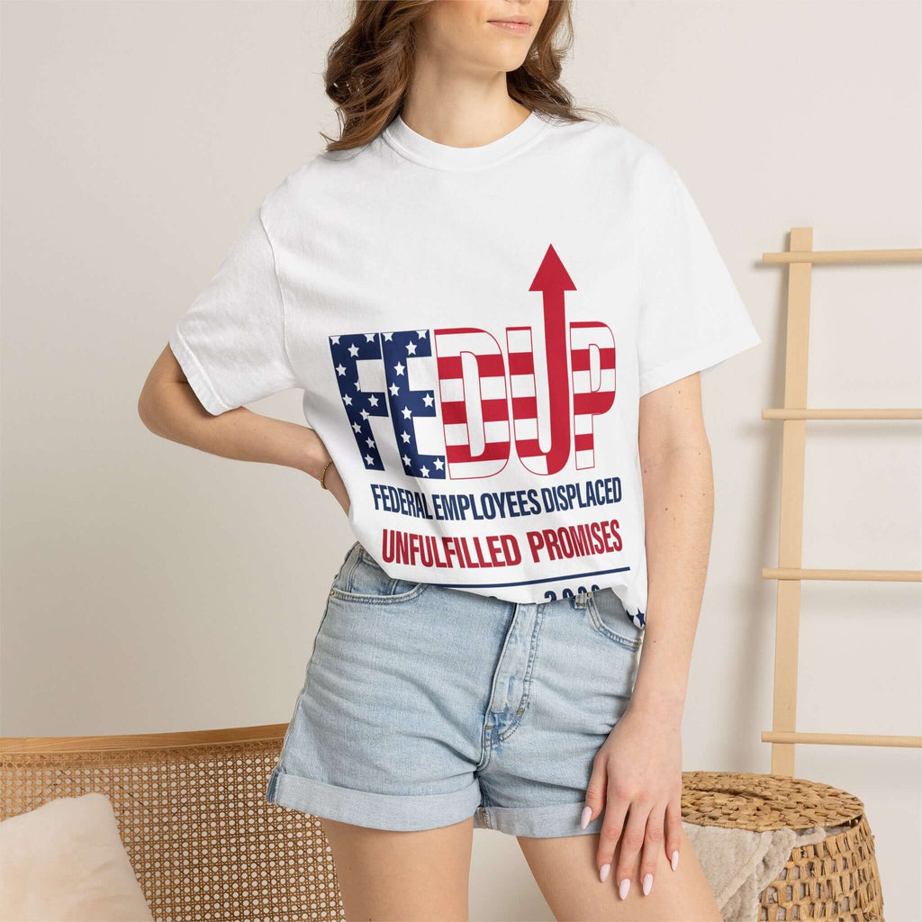 FEDUP T-Shirt — "Federal Employees Displaced: Unfulfilled Promises 1776–2026"