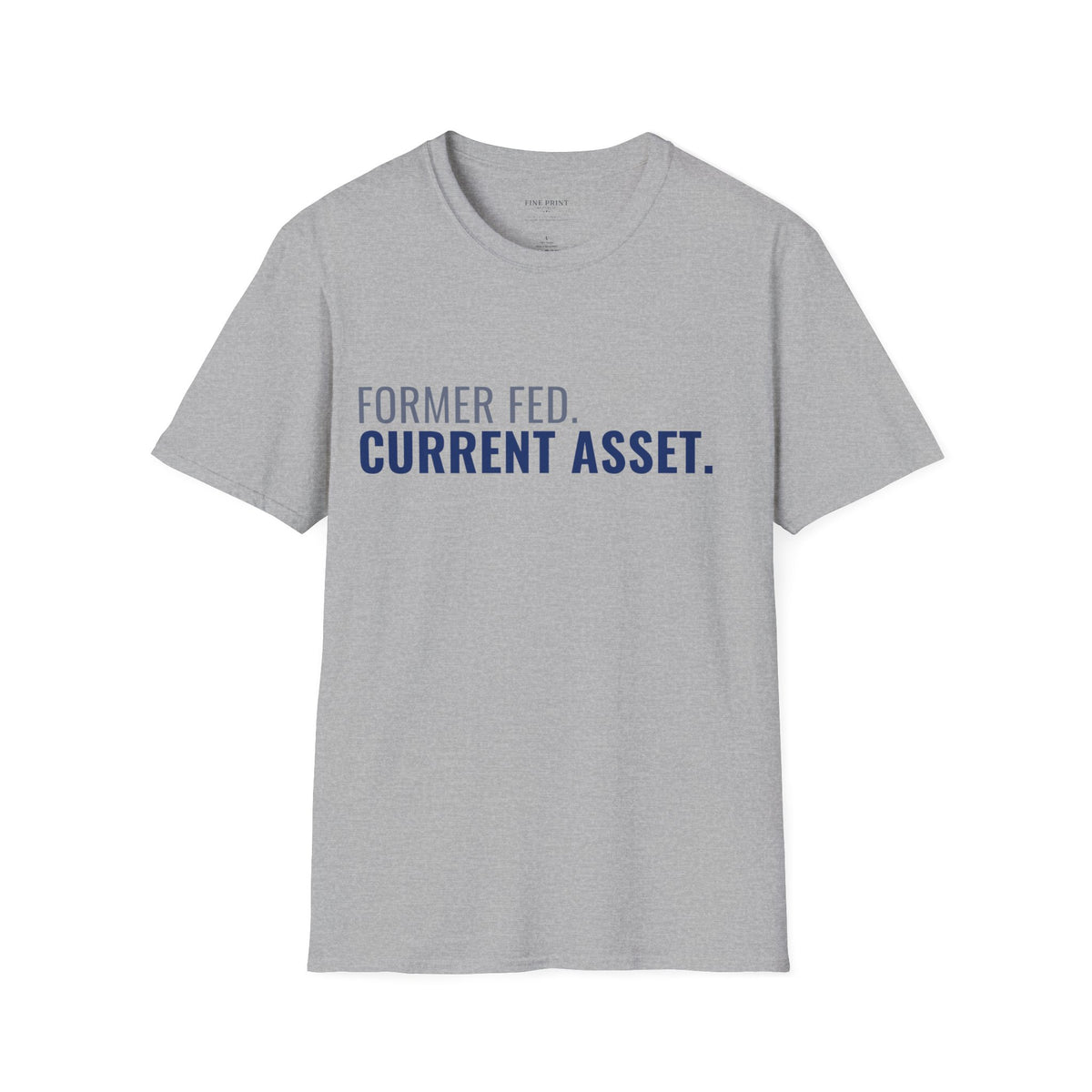 Former Fed. Current Asset. Tee | FEDUP Federal Worker Shirt