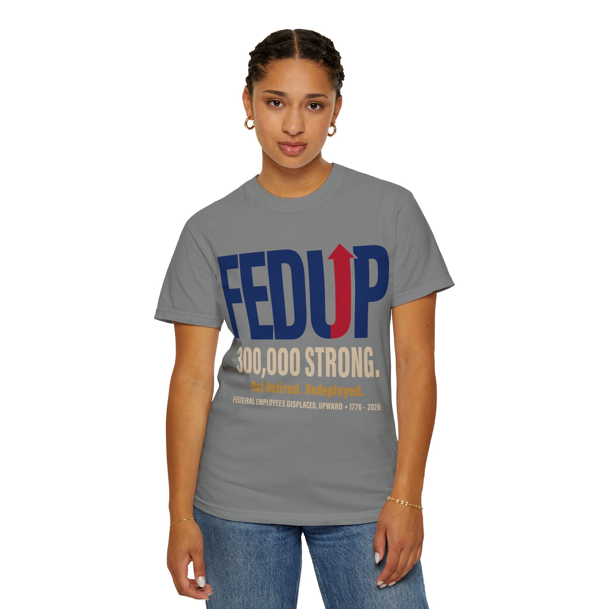 FEDUP 300,000 Strong tee — Not Retired, Redeployed graphic tee for displaced federal workers