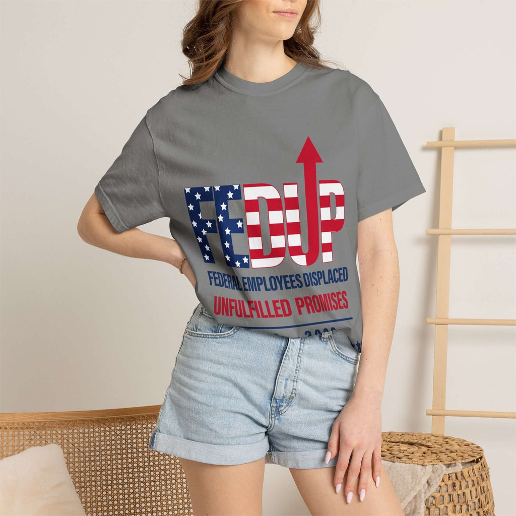 FEDUP T-Shirt — "Federal Employees Displaced: Unfulfilled Promises 1776–2026"