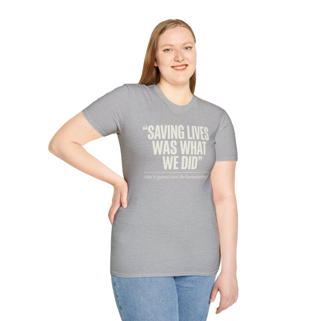 Saving Lives Was What We Did Tee | Humanitarian Aid Worker Shirt
