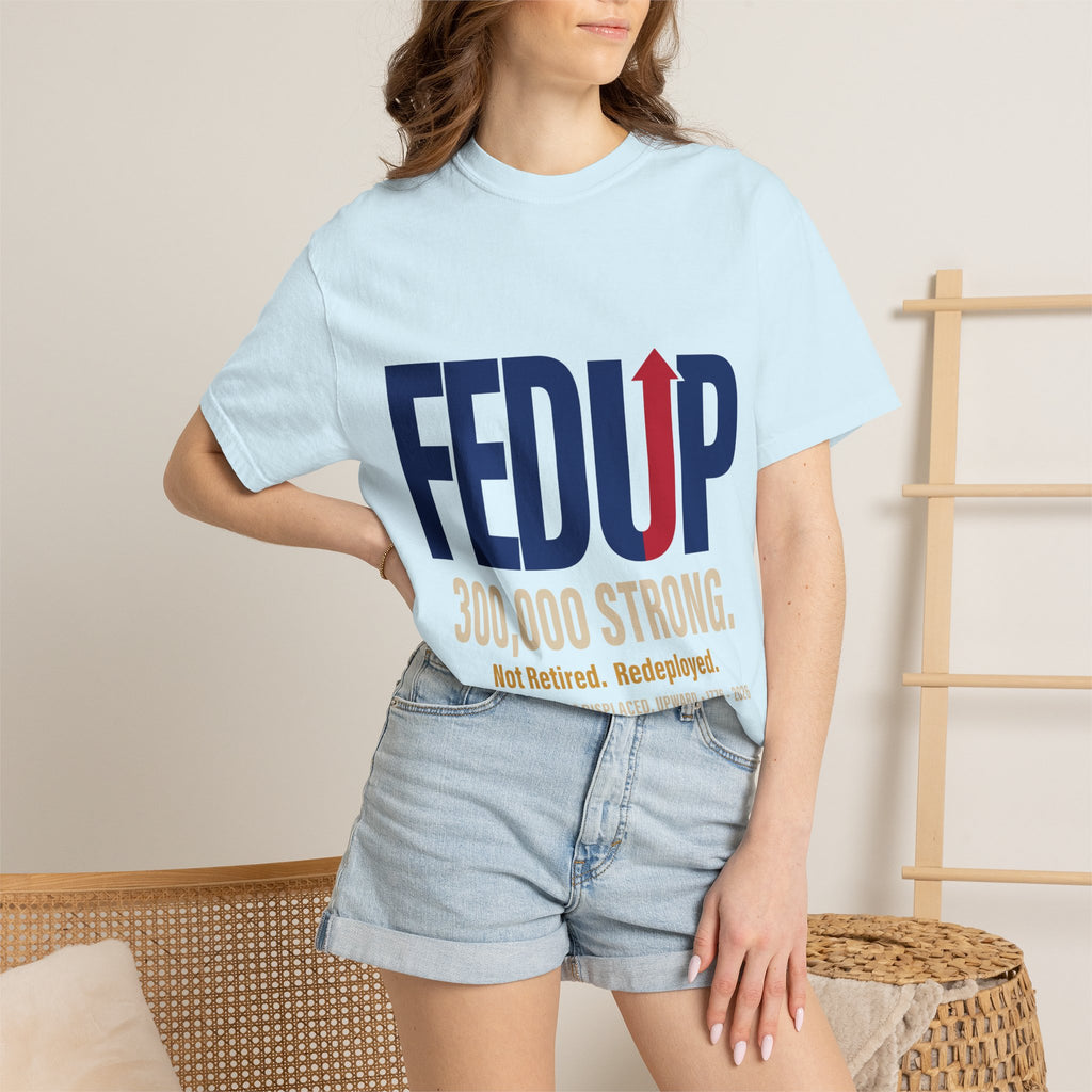 FEDUP 300,000 Strong T-Shirt — Not Retired, Redeployed (Veteran Support Tee)
