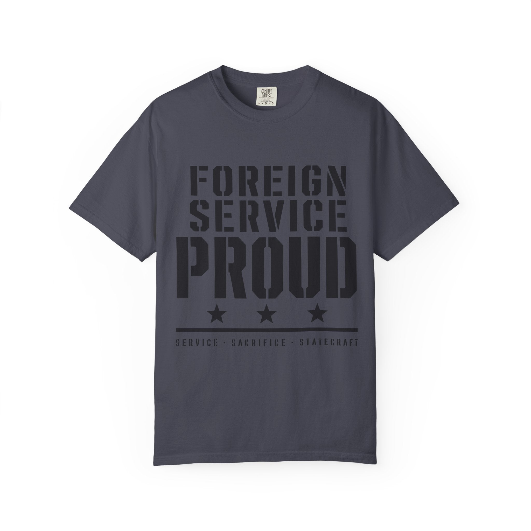 Foreign Service Proud T-Shirt — Service • Sacrifice • Statecraft