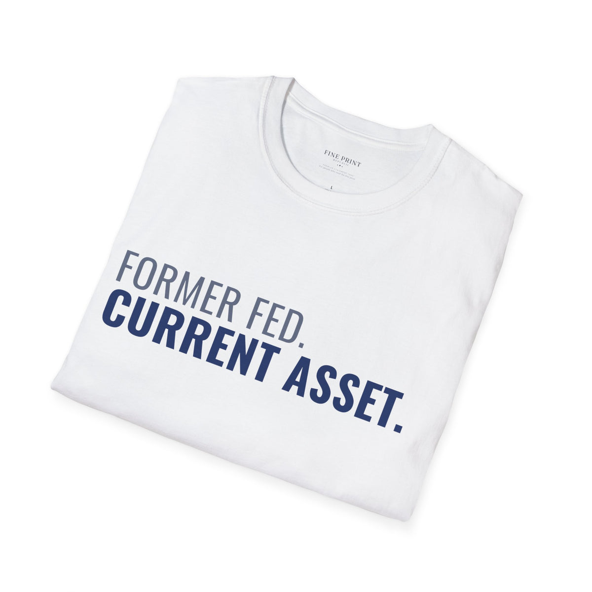Former Fed. Current Asset. Tee | FEDUP Federal Worker Shirt
