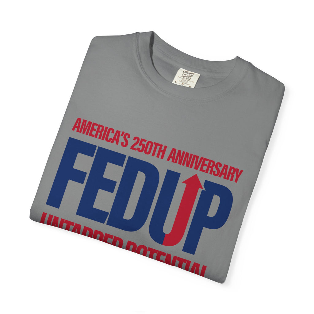 FEDUP 250th Anniversary T-Shirt — Untapped Potential Patriotic Tee (1776–2026)