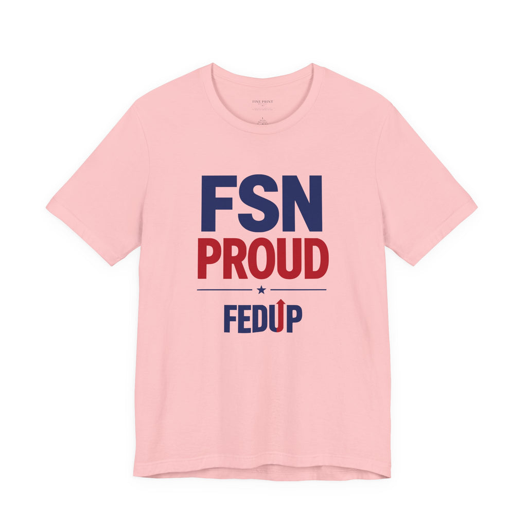 FSN Proud - FEDUP Tee