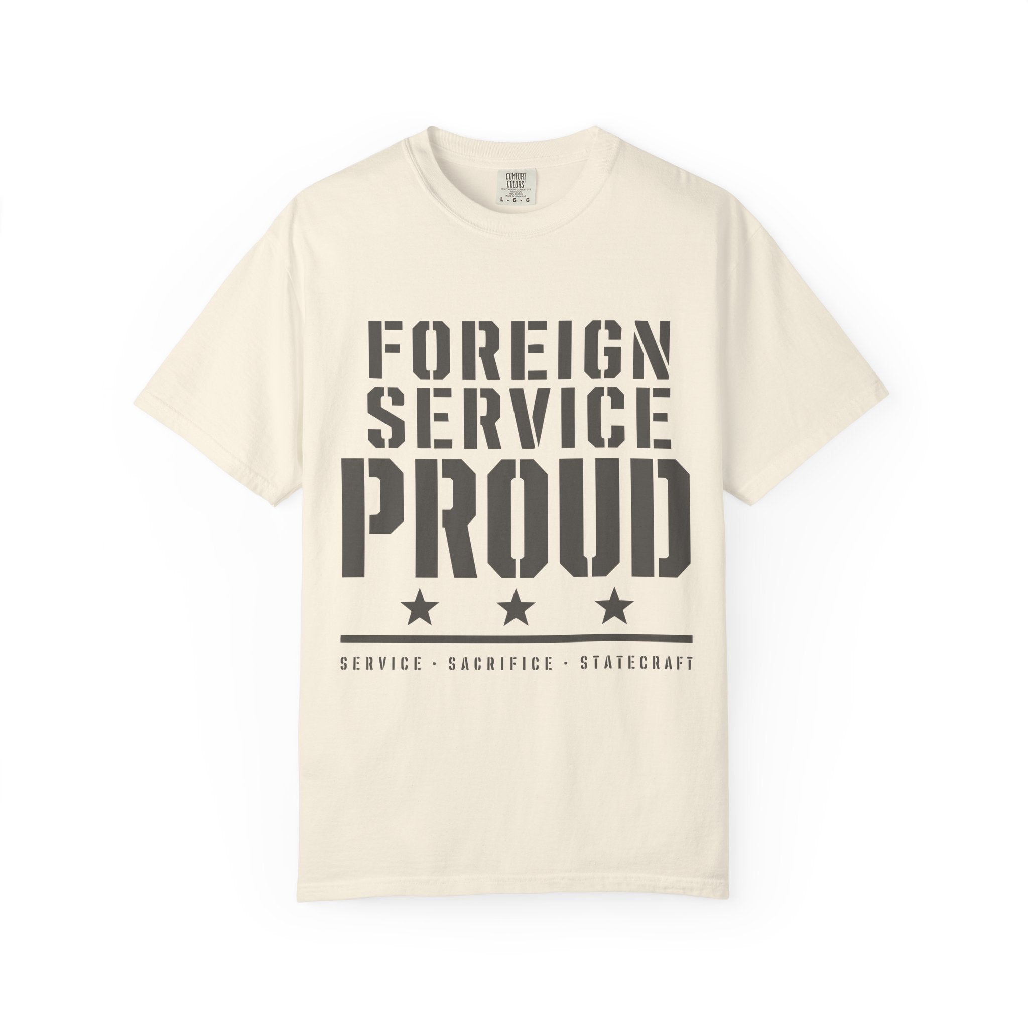Foreign Service Proud T-Shirt — Service • Sacrifice • Statecraft