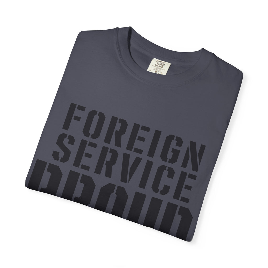 Foreign Service Proud T-Shirt — Service • Sacrifice • Statecraft
