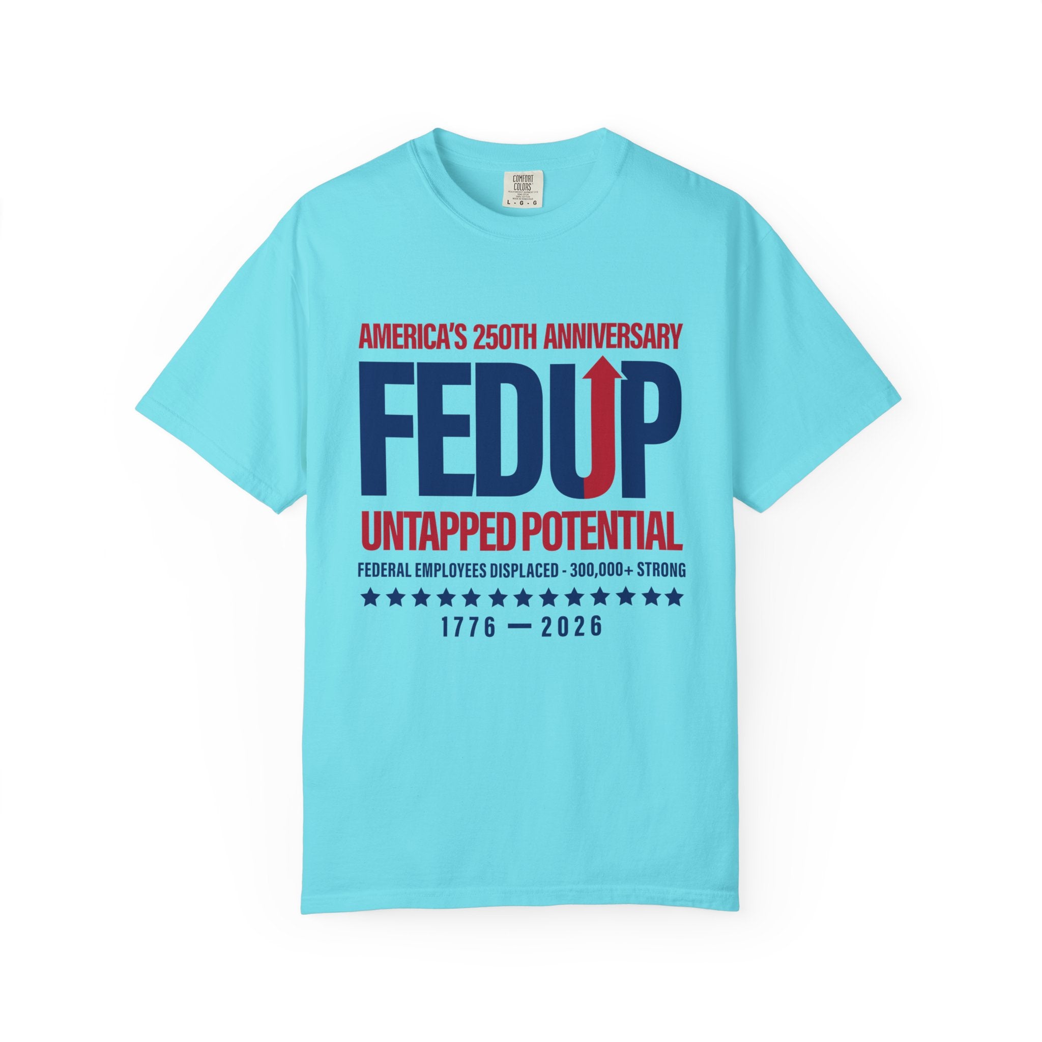 FEDUP 250th Anniversary T-Shirt — Untapped Potential Patriotic Tee (1776–2026)