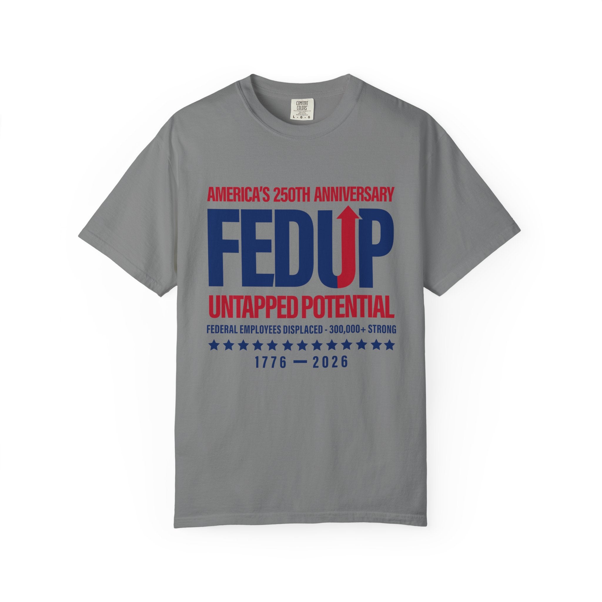 FEDUP 250th Anniversary T-Shirt — Untapped Potential Patriotic Tee (1776–2026)