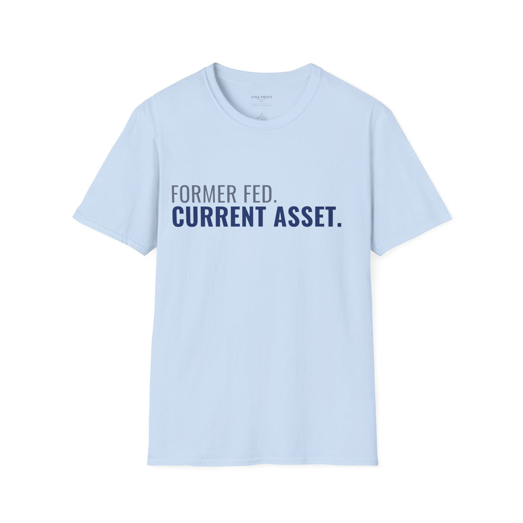 Former Fed. Current Asset. Tee | FEDUP Federal Worker Shirt