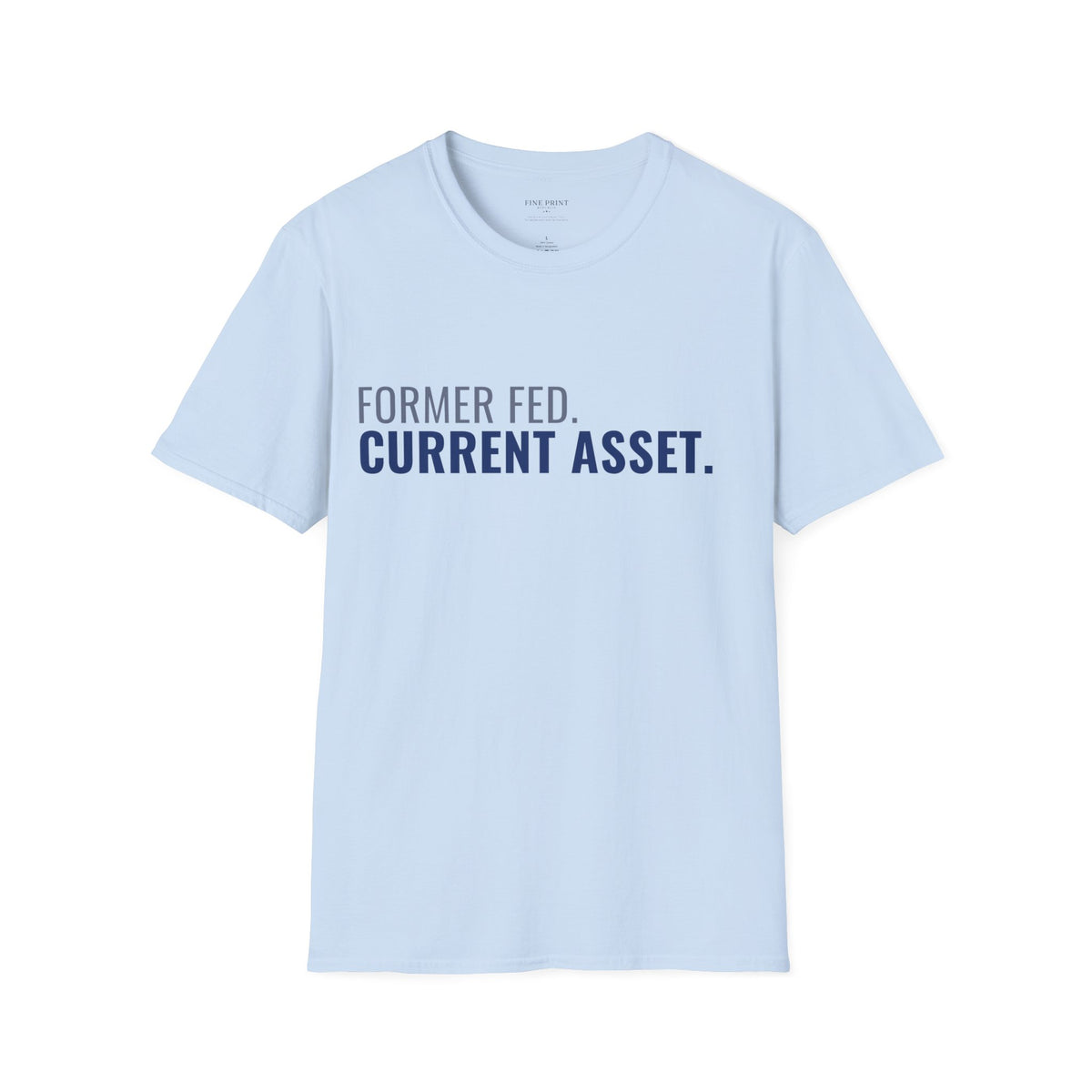 Former Fed. Current Asset. Tee | FEDUP Federal Worker Shirt