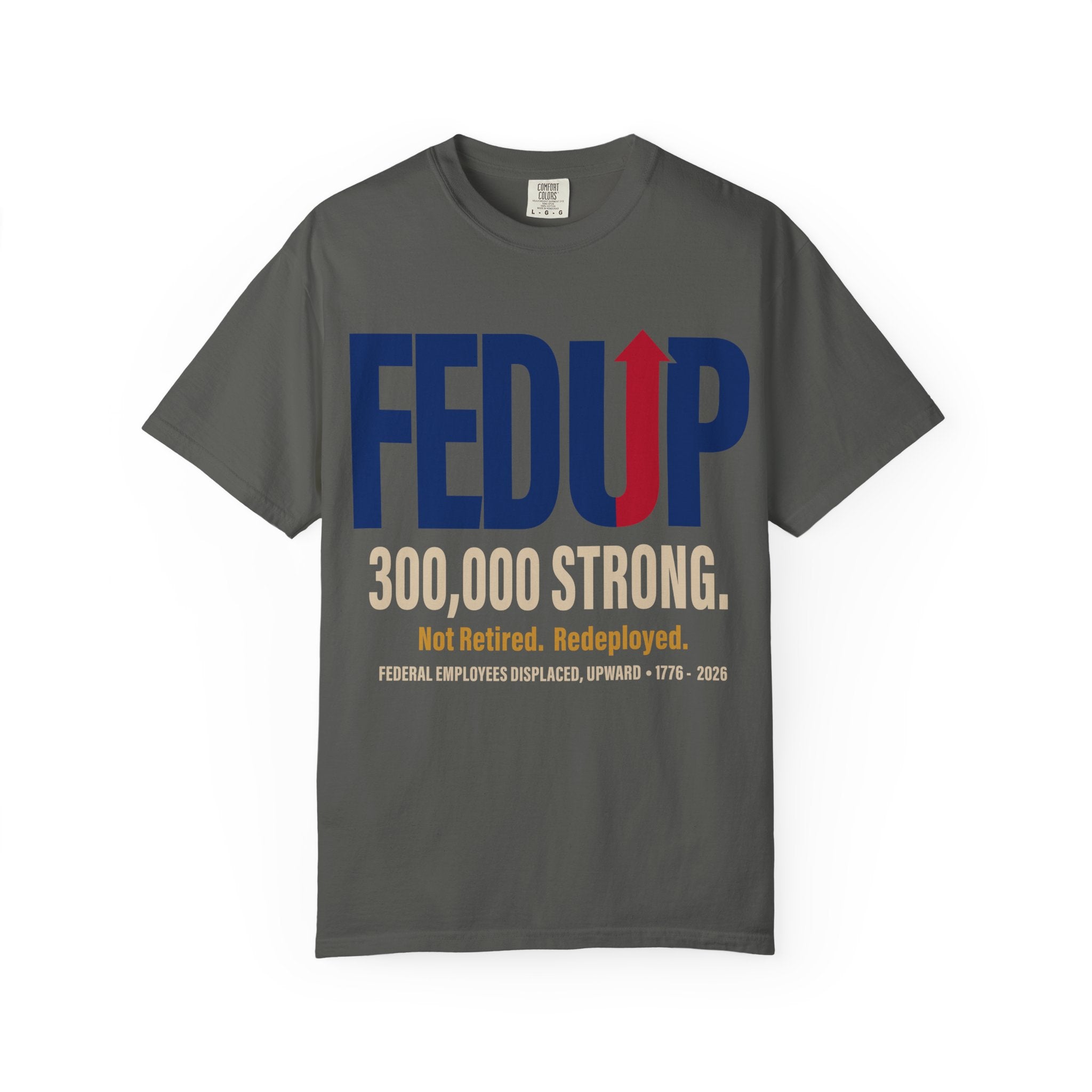 FEDUP 300,000 Strong T-Shirt — Not Retired, Redeployed