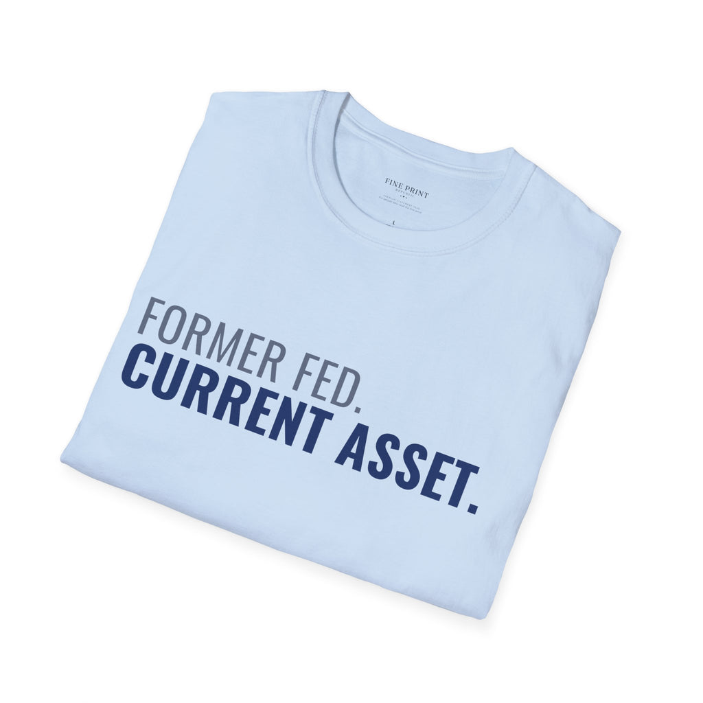 Former Fed. Current Asset. Tee | FEDUP Federal Worker Shirt