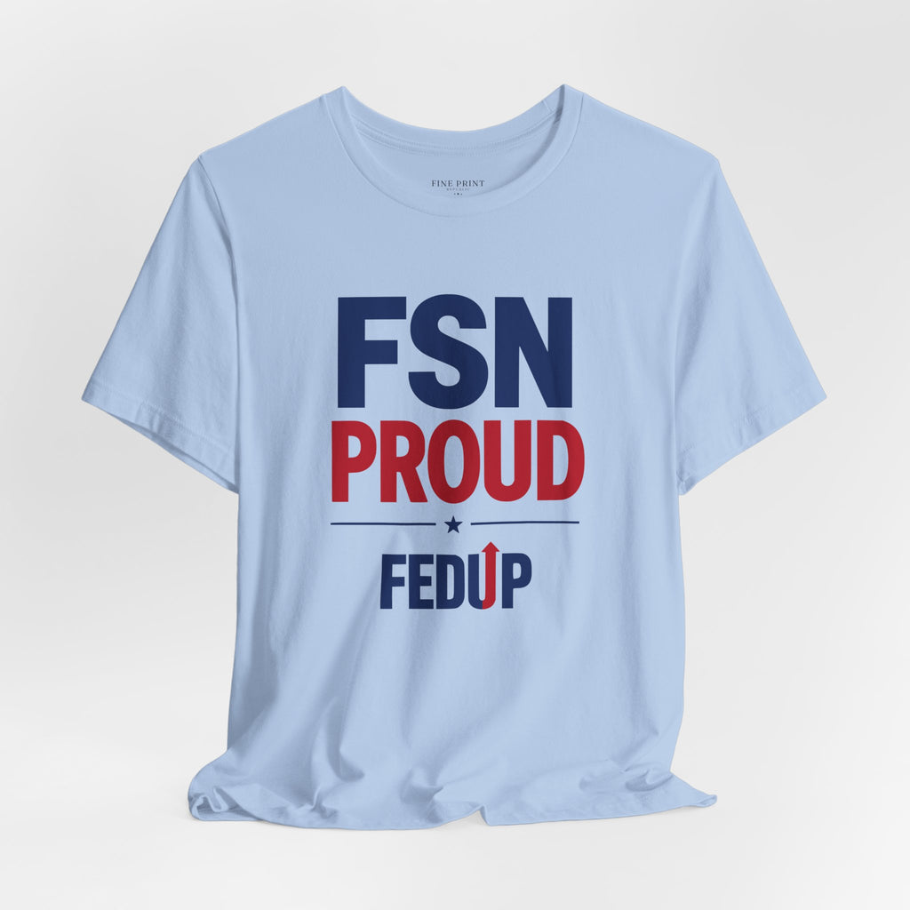 FSN Proud - FEDUP Tee
