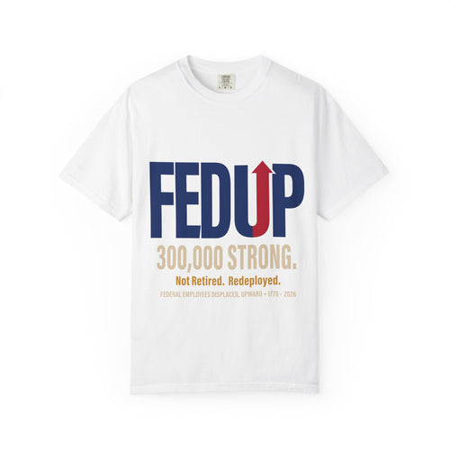 FEDUP 300,000 Strong T-Shirt — Not Retired, Redeployed (Veteran Support Tee)