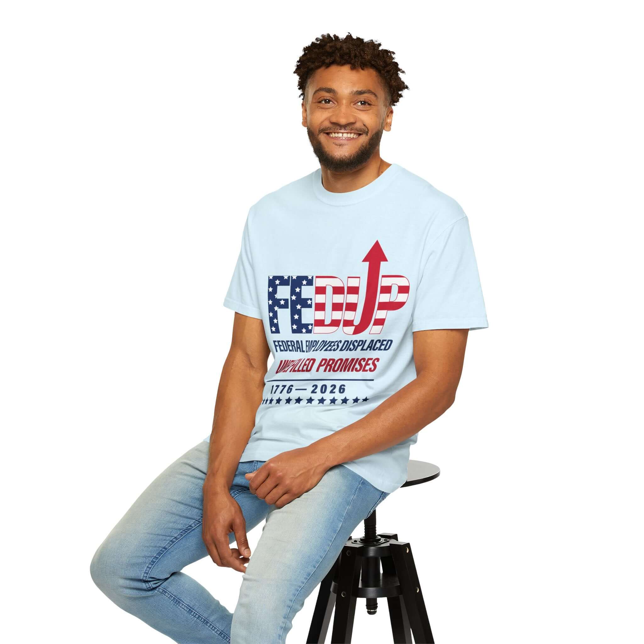FEDUP T-Shirt — "Federal Employees Displaced: Unfulfilled Promises 1776–2026"