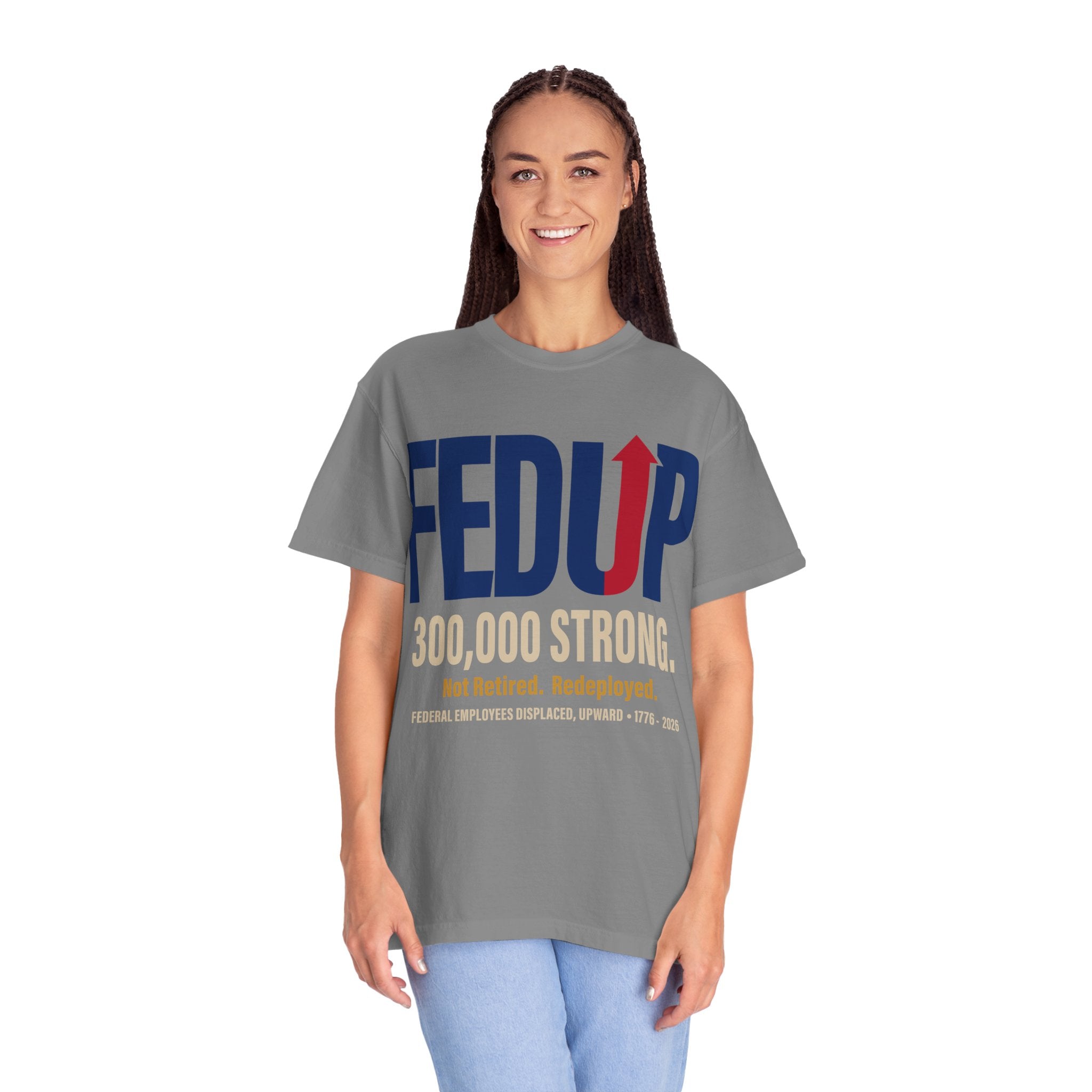 FEDUP 300,000 Strong T-Shirt — Not Retired, Redeployed