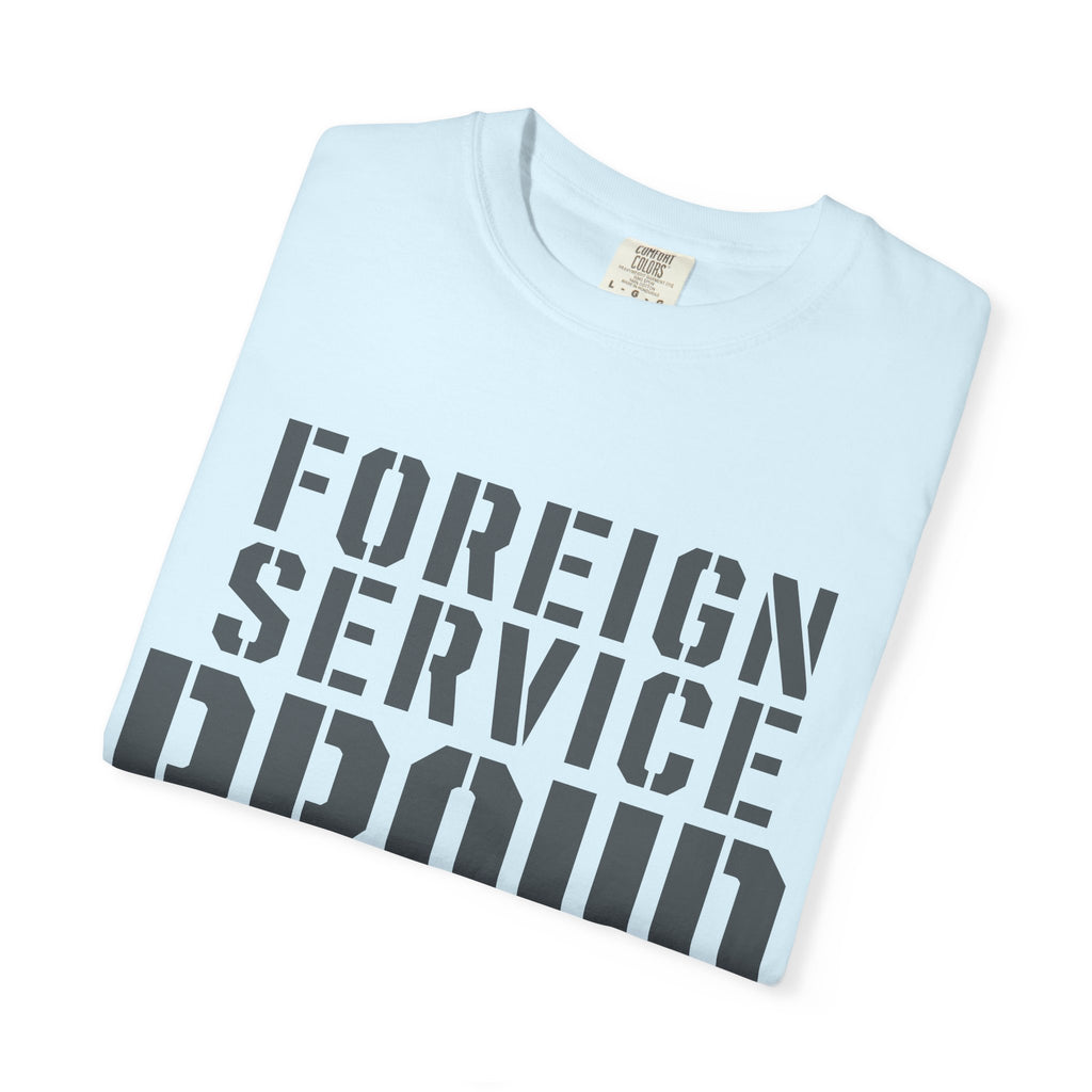 Foreign Service Proud T-Shirt — Service • Sacrifice • Statecraft