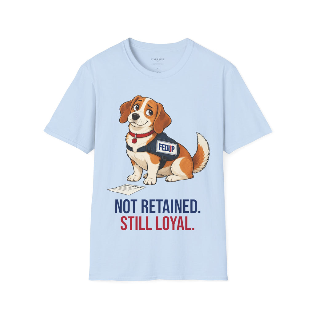 FedUp Service Dog T-Shirt - "Not Retained. Still Loyal." Cute Beagle Design