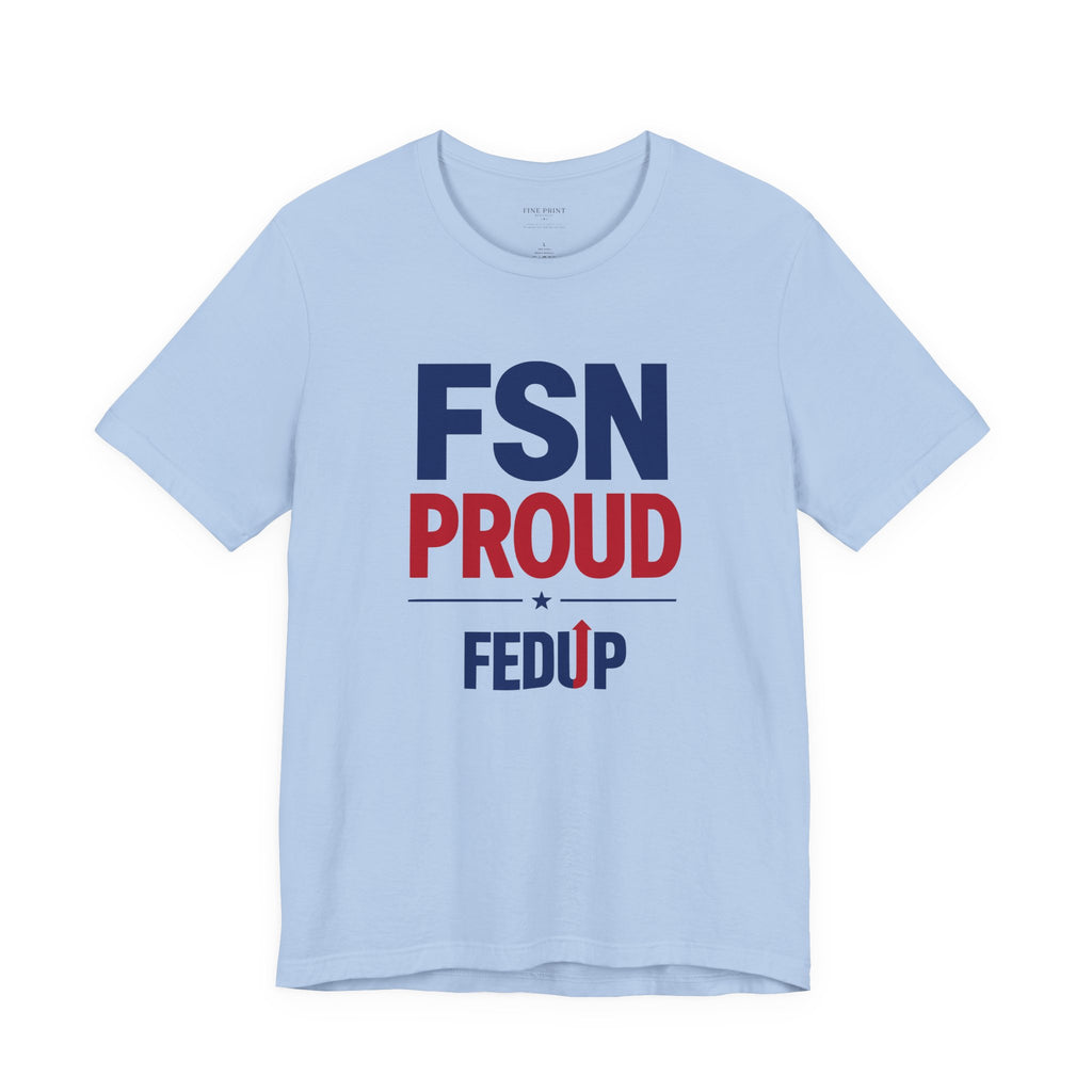 FSN Proud - FEDUP Tee