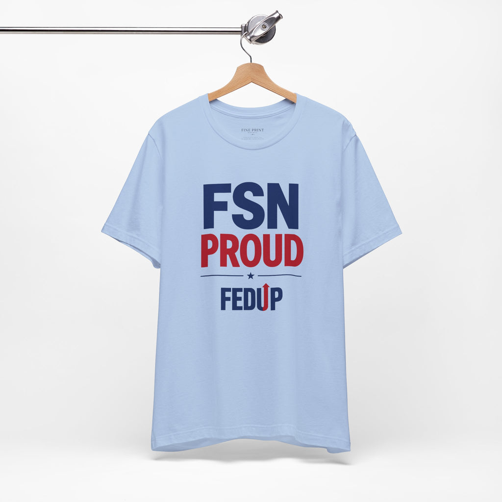 FSN Proud - FEDUP Tee