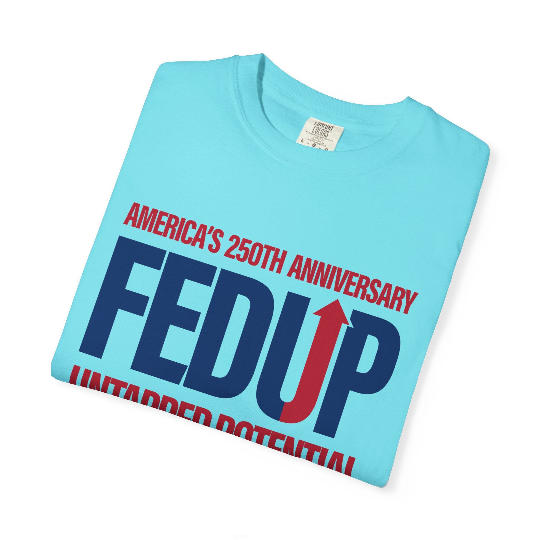 FEDUP 250th Anniversary T-Shirt — Untapped Potential Patriotic Tee (1776–2026)