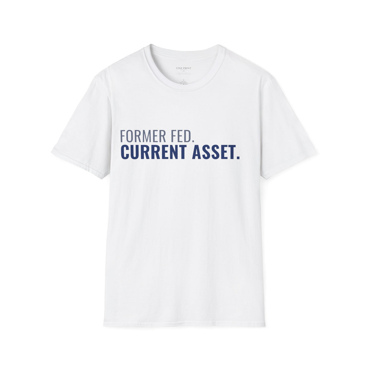 Former Fed. Current Asset. Tee | FEDUP Federal Worker Shirt